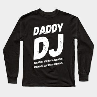 Daddy DJ, Scratch-Scratch-Scratch Long Sleeve T-Shirt